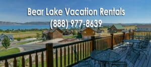 Bear Lake Vacation Rentals