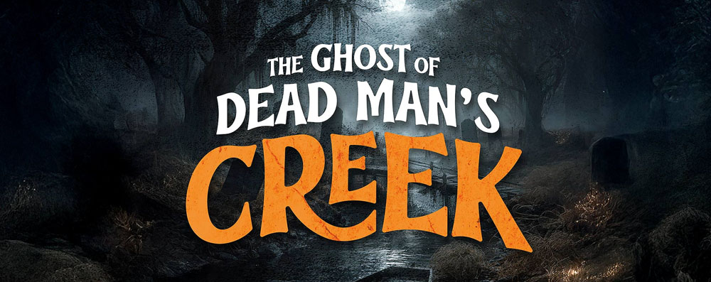 Pickleville Playhouse presents The Ghost of Dead Man's Creek