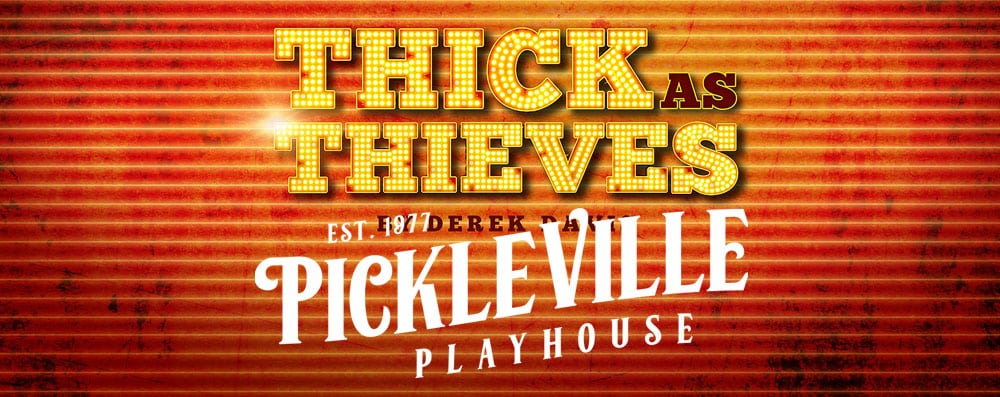 Thick as Thieves Play at Pickleville Playhouse